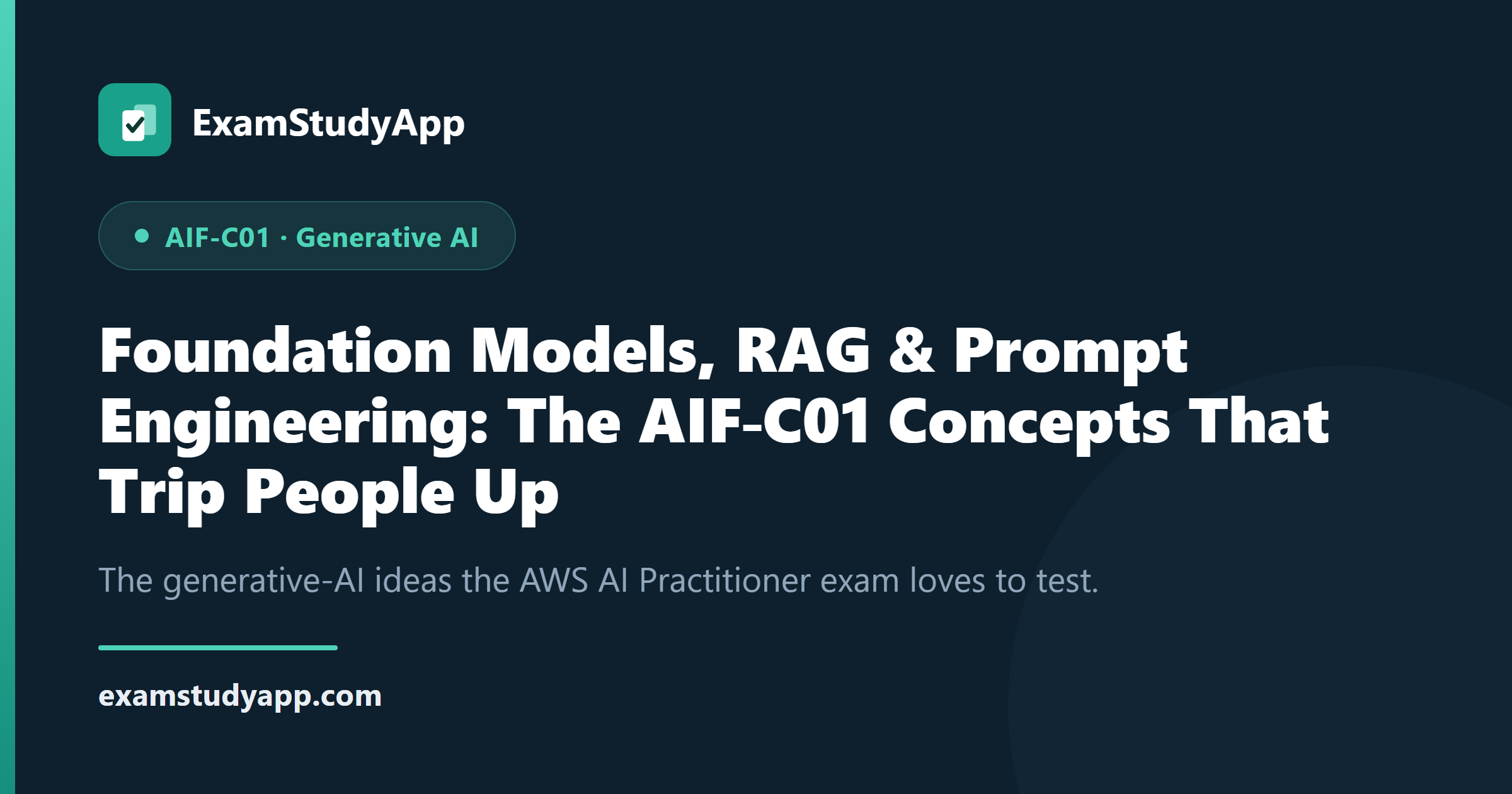Foundation Models, RAG & Prompt Engineering: The AIF-C01 Concepts That Trip People Up